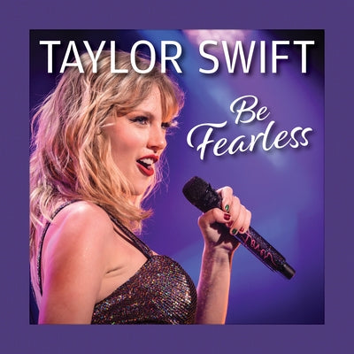 Taylor Swift Be Fearless by Peterson, Grace