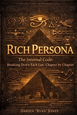 Rich Persona: The Internal Code: Breaking Down Each Law, Chapter By Chapter: The Internal Code: Breaking Down Each Law, Chapter By: The Internal Code: by Jones, Darien Ryan