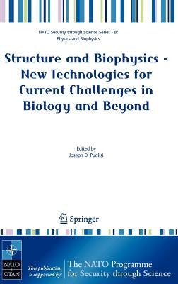 Structure and Biophysics - New Technologies for Current Challenges in Biology and Beyond by Puglisi, Joseph D.