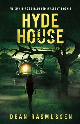 Hyde House: An Emmie Rose Haunted Mystery Book 3 by Rasmussen, Dean