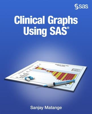 Clinical Graphs Using SAS by Matange, Sanjay