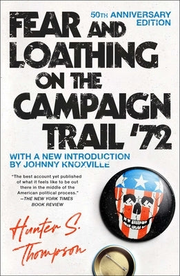 Fear and Loathing on the Campaign Trail '72 by Thompson, Hunter S.