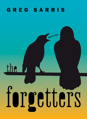 The Forgetters: Stories by Sarris, Greg