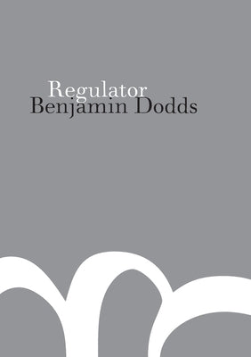 Regulator by Dodds, Benjamin