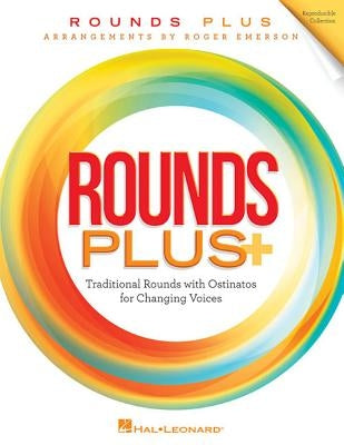 Rounds Plus: Traditional Rounds with Ostinatos for Changing Voices by Emerson, Roger