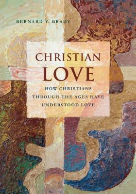 Christian Love by Brady, Bernard V.