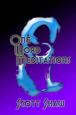One Word Meditations by Shaw, Scott