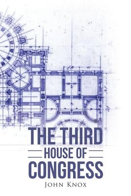 The Third House of Congress by John Knox