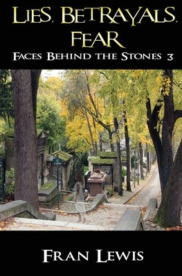 Lies, Betrayals, Fear: Faces Behind the Stones 3 by Lewis, Fran