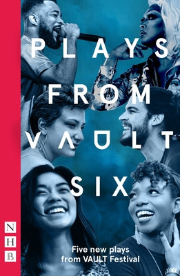 Plays from Vault 6: Five New Plays from Vault Festival by Sellman-Leava, Joe