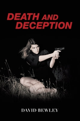 Death and Deception by Bewley, David