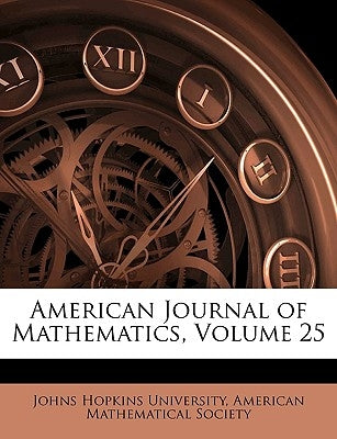 American Journal of Mathematics, Volume 25 by Johns Hopkins University