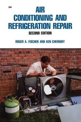 Air Conditioning and Refrigeration Repair by Fischer, Roger