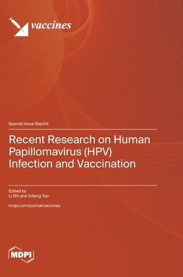 Recent Research on Human Papillomavirus (HPV) Infection and Vaccination by Shi, Li