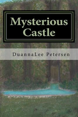 Mysterious Castle by Petersen-Griffin, Duannalee
