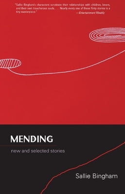 Mending: New and Selected Stories by Bingham, Sallie