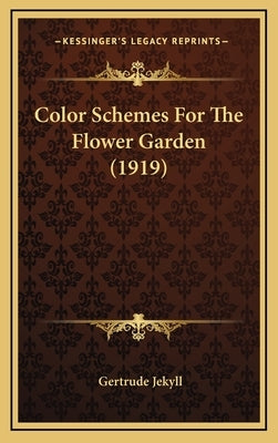 Color Schemes For The Flower Garden (1919) by Jekyll, Gertrude