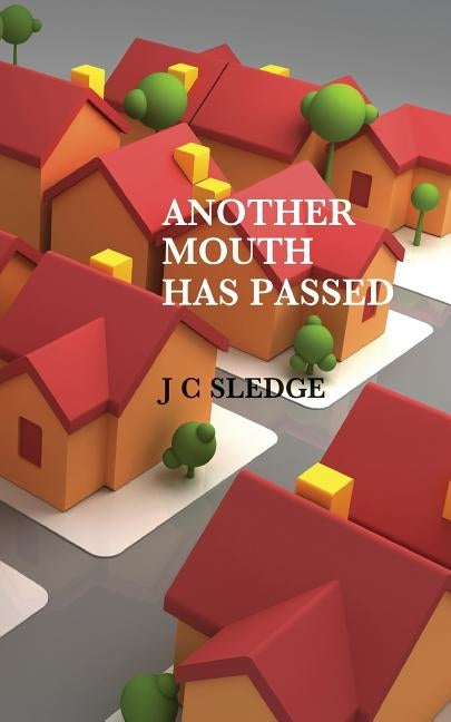 Another Mouth Has Passed by Sledge, J. C.