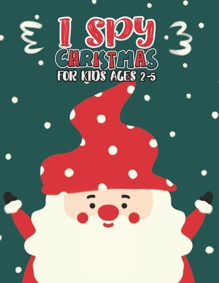 I Spy Christmas Book For Kids Ages 2-5: Activity Book For kids A Fun Guessing Game and Coloring Activity Book for Little Kids, Preschool and Kindergar by Publishing Group, Mimouni