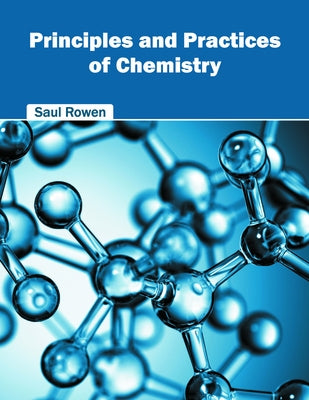 Principles and Practices of Chemistry by Rowen, Saul
