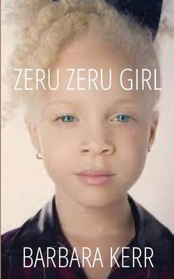 Zeru Zeru Girl by Kerr, Barbara A.