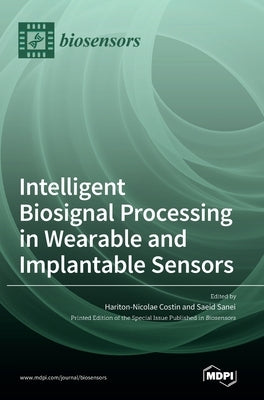 Intelligent Biosignal Processing in Wearable and Implantable Sensors by Costin, Hariton Nicolae