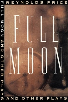 Full Moon and Other Plays by Price, Reynolds