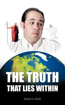 The Truth That Lies Within by Nabih, Khaled H.