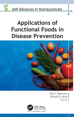 Applications of Functional Foods in Disease Prevention by Keservani, Raj K.
