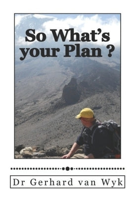 So What's your Plan ? by Van Wyk, Gerhard