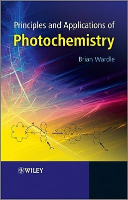 Principles and Applications of Photochemistry by Wardle, Brian