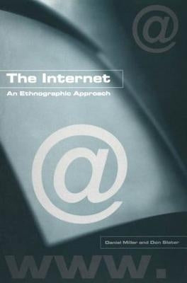 The Internet: An Ethnographic Approach by Miller, Daniel