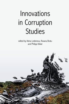 Innovations in Corruption Studies by Ledeneva, Alena