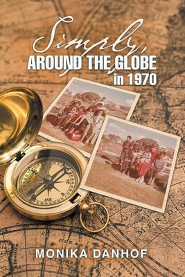 Simply, Around the Globe in 1970 by Danhof, Monika