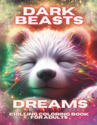 Dark Beasts Dreams Chilling Coloring Book for Adults: Relax with Realistic Sleeping Baby Animal Spirits on a Black Background by Books, Masta Vibe