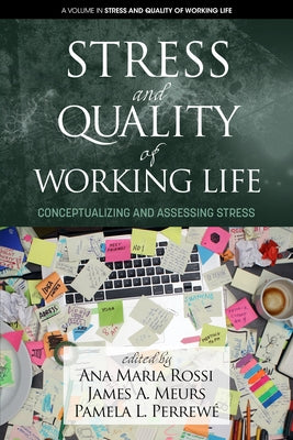 Stress and Quality of Working Life: Conceptualizing and Assessing Stress by Rossi, Ana Maria