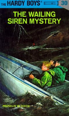 Hardy Boys 30: The Wailing Siren Mystery by Dixon, Franklin W.