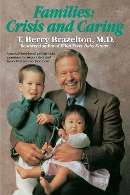 Families: Crisis and Caring by Brazelton, T. Berry