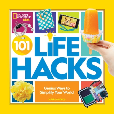101 Life Hacks: Genius Ways to Simplify Your World by Andrus, Aubre