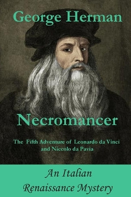 Necromancer: The Fifth Adventure of Leonardo da Vinci and Niccolo da Pavia by Herman, George Adam