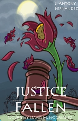 Justice Fallen by Fernandez, Jose, Jr.