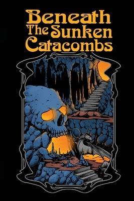 Beneath the Sunken Catacombs: 2nd Edition by Bantock, Paul