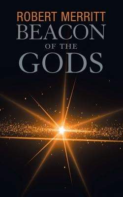 Beacon of the Gods by Merritt, Robert