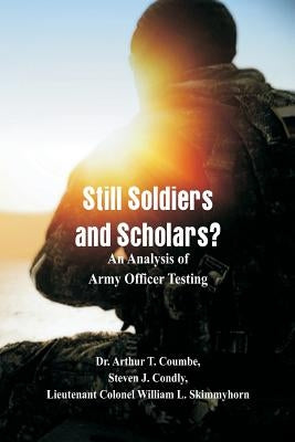 Still Soldiers and Scholars?: An Analysis of Army Officer Testing by Coumbe
