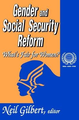 Gender and Social Security Reform: What's Fair for Women? by Gilbert, Neil