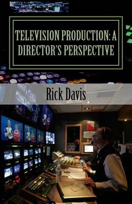 Television Production: a Director's Perspective by Davis, Rick