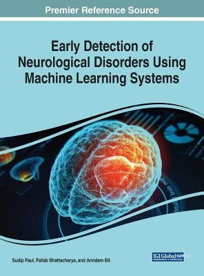 Early Detection of Neurological Disorders Using Machine Learning Systems by Paul, Sudip
