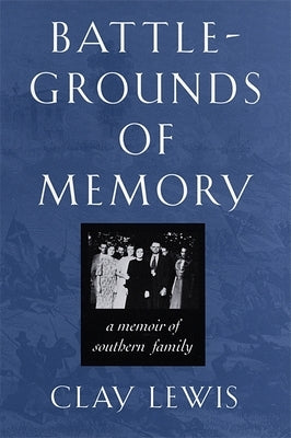 Battlegrounds of Memory by Lewis, Clay