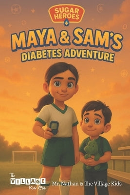 Sugar Heroes: Maya & Sam's Diabetes Adventure: Helping kids understand and thrive with diabetes. by Sayre, Sharaine