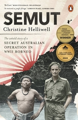Semut: The Untold Story of a Secret Australian Operation in WWII Borneo by Helliwell, Christine